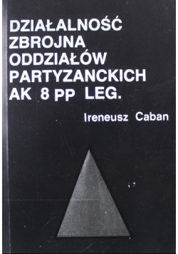 Działalność zbrojna oddziałów partyzanckich AK 8 PP LEG