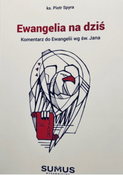 Ewangelia na dziś komentarz do Ewangelii wg św. Jana