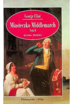 Miasteczko Middlemarch Tom II