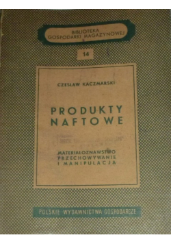 Produkty Naftowe. Materiałoznawstwo Przechowywanie i Manipulacja