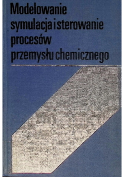 Modelowanie symulacja i sterowanie procesów przemysłu chemicznego
