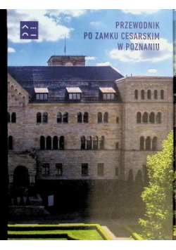 Przewodnik po Zamku Cesarskim w Poznaniu