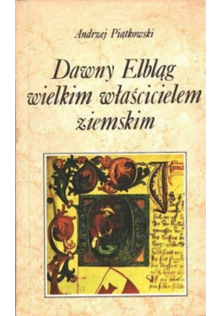 Dawny Elbląg wielkim właścicielem ziemskim