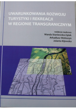 Uwarunkowania rozwoju turystyki i rekreacji w regionie transgranicznym