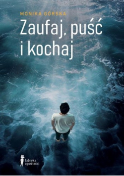 Zaufaj, puść i kochaj