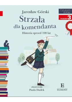 Strzała dla komendanta. Historia sprzed 100 lat