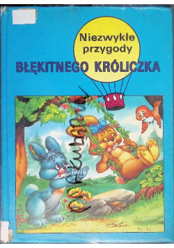 Niezwykłe przygody błękitnego króliczka