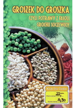 Groszek do groszka czyli potrawy z fasoli grochu soczewicy
