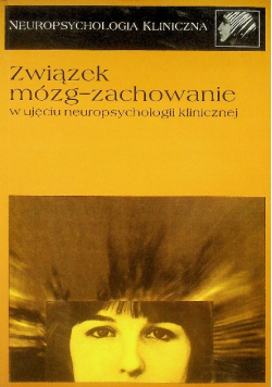 Związek mózg zachowanie w ujęciu neuropsychologii klinicznej