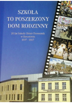 Szkoła to poszerzony 20 lat Szkoły Sióstr Prezentek w Rzeszowie 1997-2017