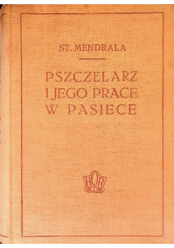 Pszczelarz i jego prace w pasiece