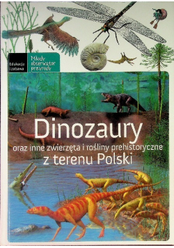 Dinozaury oraz inne zwierzęta i rośliny prehistoryczne z terenu Polski