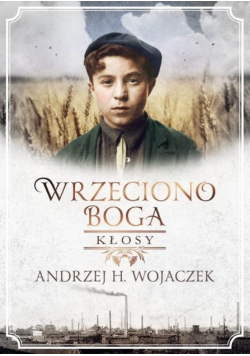 Wrzeciono Boga Tom 1 Kłosy