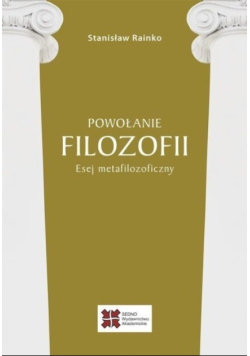 Powołanie filozofii Esej metafilozoficzny