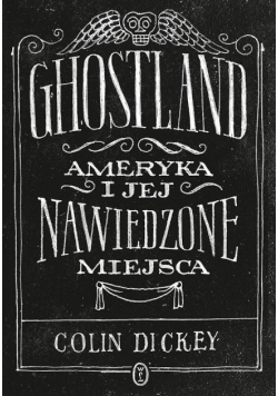 Ghostland Ameryka i jej nawiedzone miejsca
