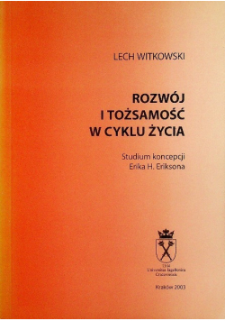 Rozwój i tożsamość w cyklu życia. Studium koncepcji Erika H. Eriksona