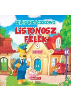 Zwierzaczkowo. Listonosz Felek