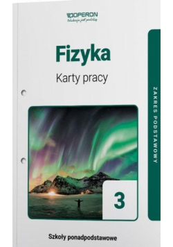 Fizyka Część  3 Karty pracy ucznia Zakres podstawowy
