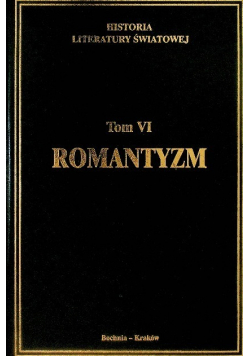 Historia literatury światowej Tom VI Romantyzm