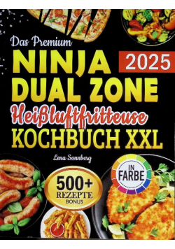 Das Premium Ninja Dual Zone Heissluftfritteuse Kochbuch XX