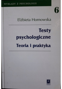 Testy psychologiczne Teoria i praktyka