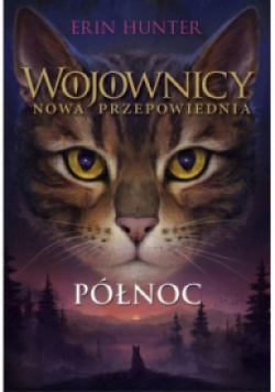 Wojownicy Nowa przepowiednia Tom 1 Północ