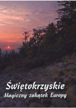 Świętokrzyskie magiczny zakątek Europy