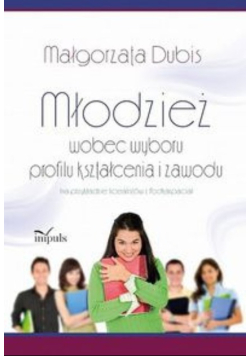 Młodzież wobec wyboru profilu kształcenia i zawodu