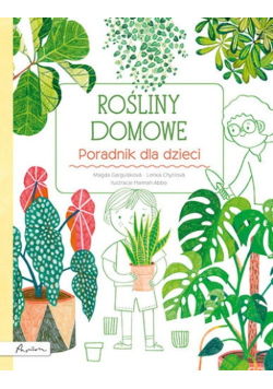 Rośliny domowe. Poradnik dla dzieci