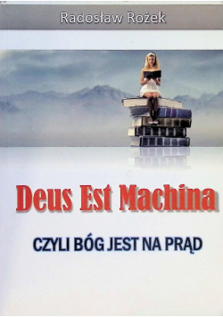 Deus Est Machina czyli Bóg jest na prąd