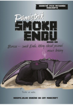 Pamiętnik Smoka Endu. Breza – Smok Endu, który chciał poznać nowe krainy. Sekretne życie potworów Minecrafta