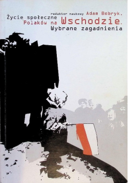 Życie społeczne Polaków na Wschodzie Wybrane zagadnienia