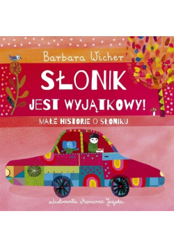Słonik jest wyjątkowy! Małe historie o Słoniku