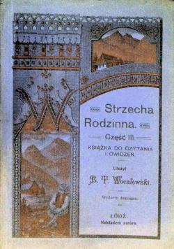 Strzecha Rodzinna. Część III. Książka do czytania i ćwiczeń. 1917 r.
