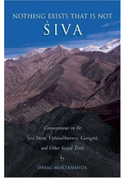 Nothing Exists That is Not Siva Commentaries on the S iva-Su tra, Vijn~a nabhairava, Gurugi ta , and Other Sacred Texts