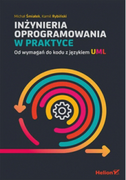Inżynieria oprogramowania w praktyce Od wymagań do kodu z językiem UML