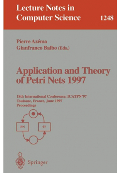 Application and Theory of Petri Nets 1997: 18th International Conference, ICATPN'97, Toulouse, France, June 23-27, 1997, Proceedings Lecture Notes in Computer Science