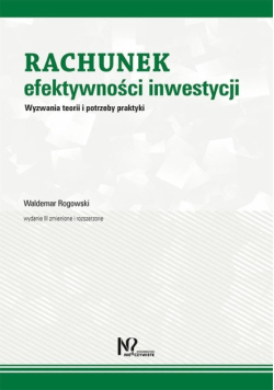 Rachunek efektywności inwestycji Wyzwania teorii i potrzeby praktyki