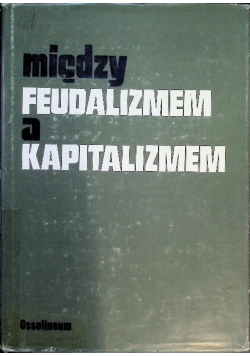 Między feudalizmem a kapitalizmem
