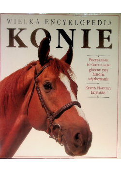 Wielka encyklopedia Konie Przewodnik po świecie koni