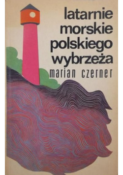 Latarnie morskie polskiego wybrzeża