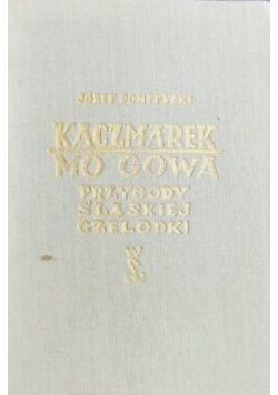 Kaczmarek Mo Gowa. Przygody śląskiej czelodki