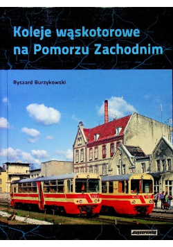 Koleje wąskotorowe na Pomorzu Zachodnim