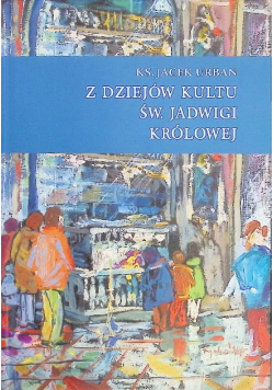 Z dziejów kultu św. Jadwigi Królowej