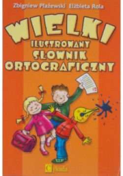 Wielki ilustrowany słownik ortograficzny