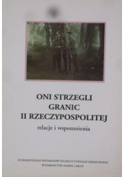 Oni strzegli granic II Rzeczypospolitej relacje i wspomnienia
