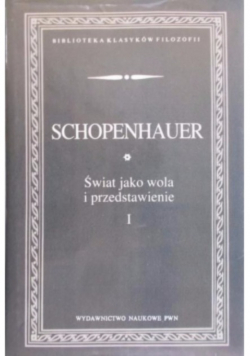 Świat jako wola i przedstawienie. Tom I