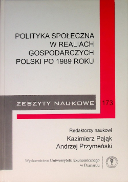 Zeszyty naukowe Tom 173 Polityka Społeczna W Realiach Gospodarczych Polski Po 1989 Roku
