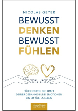 Bewusst denken Bewusst fuhlen