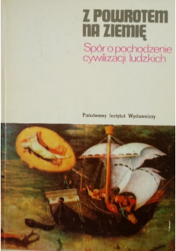 Z powrotem na ziemię Spór o pochodzenie cywilizacji ludzkich